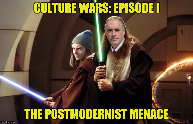 CULTURE WARS: EPISODE I; THE POSTMODERNIST MENACE | made w/ Imgflip meme maker