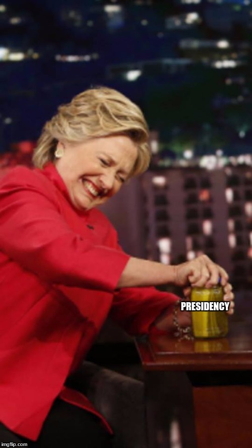 Hillary Pickles | PRESIDENCY | image tagged in hillary pickles | made w/ Imgflip meme maker