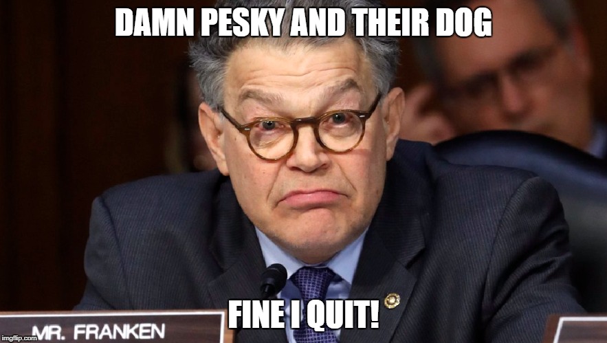 Scooby and the gang strikes again | DAMN PESKY AND THEIR DOG; FINE I QUIT! | image tagged in al franken | made w/ Imgflip meme maker