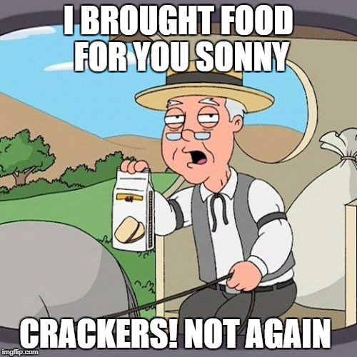 annoyed son story | I BROUGHT FOOD FOR YOU SONNY; CRACKERS! NOT AGAIN | image tagged in memes,pepperidge farm remembers | made w/ Imgflip meme maker