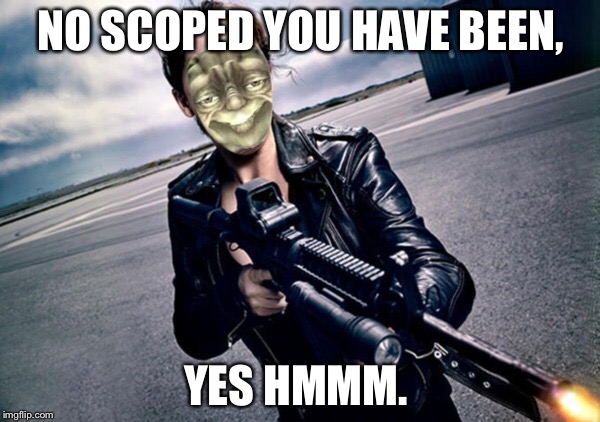 NO SCOPED YOU HAVE BEEN, YES HMMM. | made w/ Imgflip meme maker