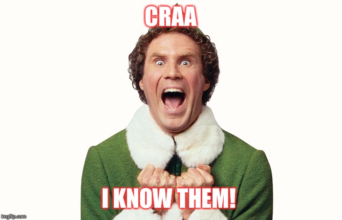 Buddy the elf excited | CRAA; I KNOW THEM! | image tagged in buddy the elf excited | made w/ Imgflip meme maker