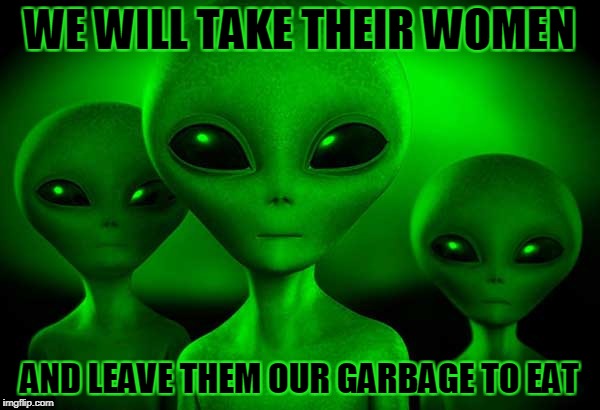 WE WILL TAKE THEIR WOMEN AND LEAVE THEM OUR GARBAGE TO EAT | made w/ Imgflip meme maker