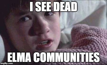 I See Dead People Meme | I SEE DEAD; ELMA COMMUNITIES | image tagged in memes,i see dead people | made w/ Imgflip meme maker