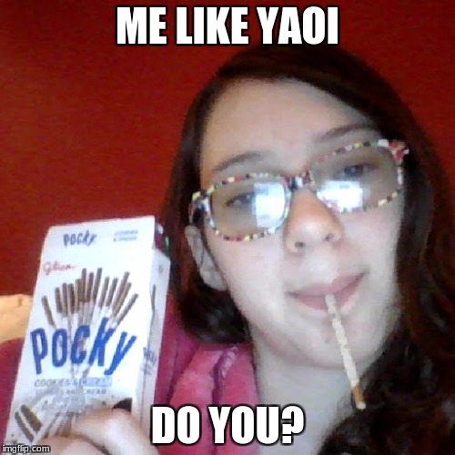 Lily's Pocky | ME LIKE YAOI; DO YOU? | image tagged in lily's pocky | made w/ Imgflip meme maker