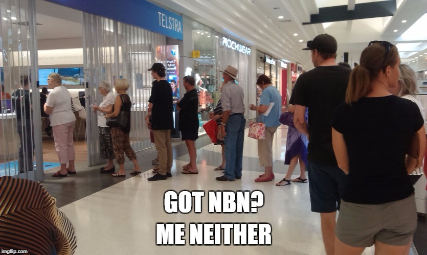 Telstra NBN | ME NEITHER; GOT NBN? | image tagged in telstra nbn | made w/ Imgflip meme maker