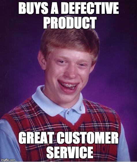 Bad Luck Brian Meme | BUYS A DEFECTIVE PRODUCT GREAT CUSTOMER SERVICE | image tagged in memes,bad luck brian | made w/ Imgflip meme maker