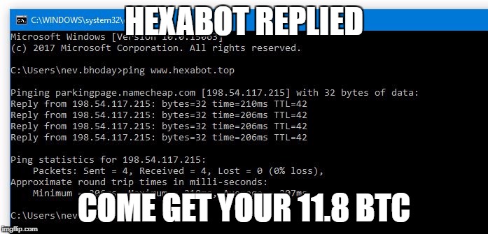 HEXABOT REPLIED; COME GET YOUR 11.8 BTC | image tagged in hexabot | made w/ Imgflip meme maker