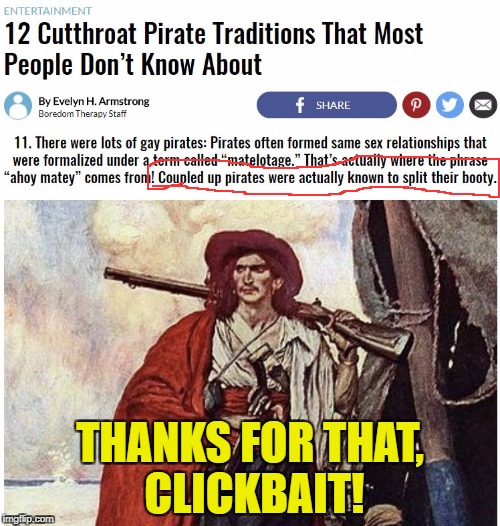 Where would we be without clickbait stories? | THANKS FOR THAT, CLICKBAIT! | image tagged in pirates,gay,booty | made w/ Imgflip meme maker