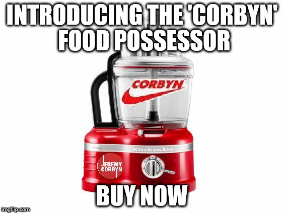 Corbyn merchandise - food possessor | INTRODUCING THE 'CORBYN' FOOD POSSESSOR; BUY NOW | image tagged in corbyn food prossesor,funny,buy now,momentum,merchandise | made w/ Imgflip meme maker