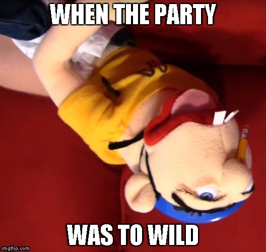 Jeffy | WHEN THE PARTY; WAS TO WILD | image tagged in jeffy | made w/ Imgflip meme maker