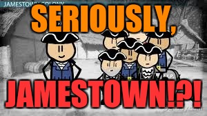 SERIOUSLY, JAMESTOWN!?! | image tagged in jamstown | made w/ Imgflip meme maker