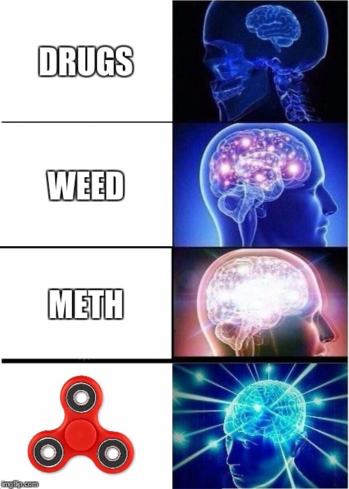 Expanding Brain Meme |  DRUGS; WEED; METH | image tagged in memes,expanding brain | made w/ Imgflip meme maker