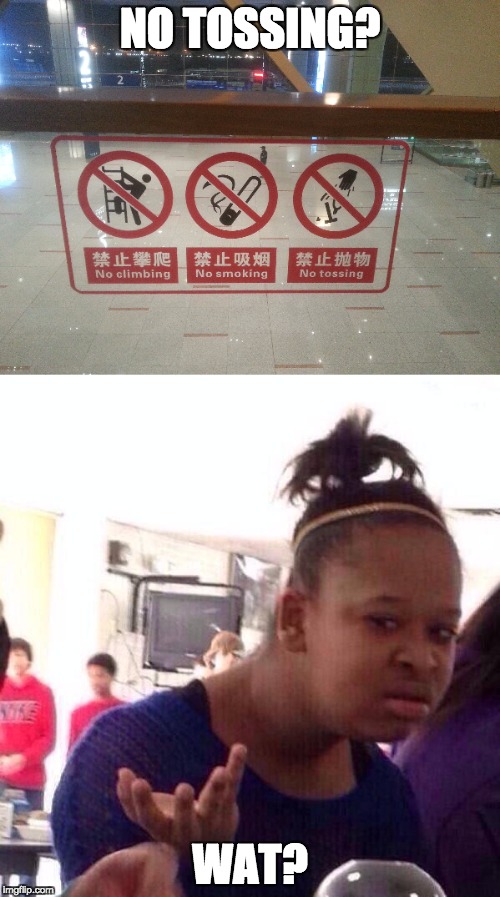no tossers | NO TOSSING? WAT? | image tagged in chinglish,wat | made w/ Imgflip meme maker
