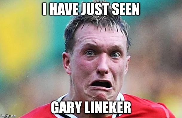 I HAVE JUST SEEN; GARY LINEKER | image tagged in i have just seen | made w/ Imgflip meme maker