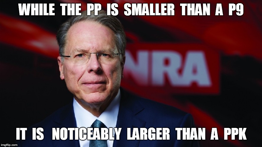 WHILE  THE  PP  IS  SMALLER  THAN  A  P9 IT  IS   NOTICEABLY  LARGER  THAN  A  PPK | made w/ Imgflip meme maker