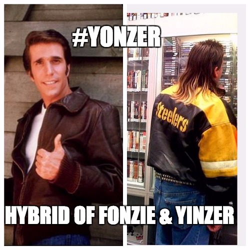 Western PA - Yinzer Country | #YONZER; HYBRID OF FONZIE & YINZER | image tagged in fonzie,mullet,pittsburgh,pittsburgh steelers,redneck,inbred | made w/ Imgflip meme maker