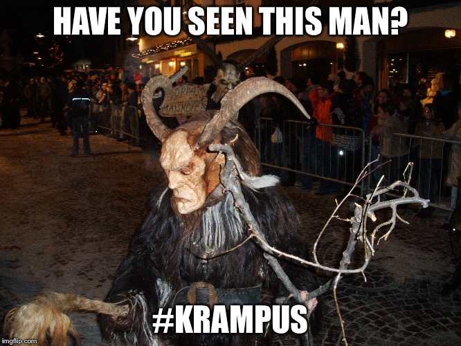 HAVE YOU SEEN THIS MAN? #KRAMPUS | image tagged in xmas | made w/ Imgflip meme maker