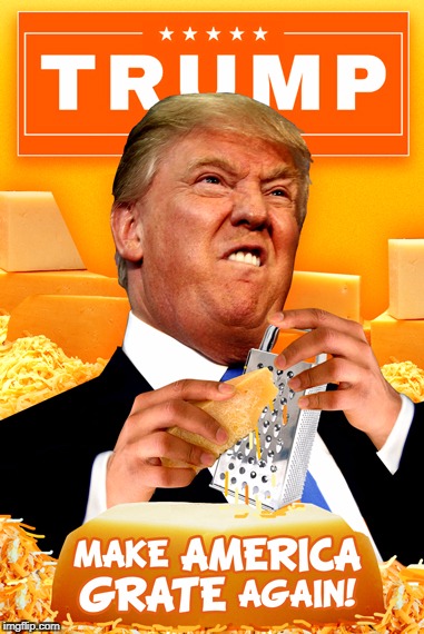 Ban Pre-Shredded Cheese, Make America Grate Again! | image tagged in memes,funny,donald trump,make america great again,puns,cheese | made w/ Imgflip meme maker