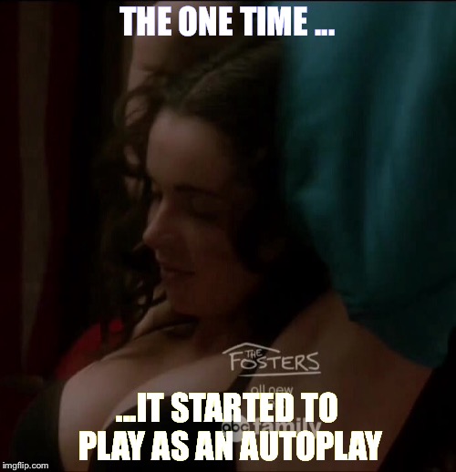 Vanessa Marano | THE ONE TIME ... ...IT STARTED TO PLAY AS AN AUTOPLAY | image tagged in switched at birth | made w/ Imgflip meme maker