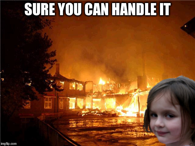 SURE YOU CAN HANDLE IT | made w/ Imgflip meme maker