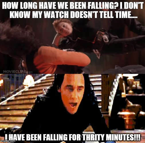 HOW LONG HAVE WE BEEN FALLING? I DON'T KNOW MY WATCH DOESN'T TELL TIME.... I HAVE BEEN FALLING FOR THRITY MINUTES!!! | made w/ Imgflip meme maker