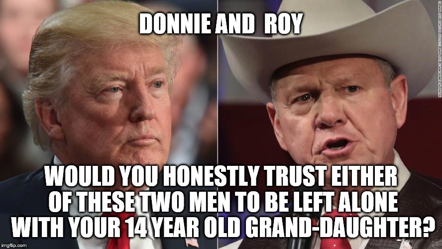 donnie and roy | DONNIE AND  ROY; WOULD YOU HONESTLY TRUST EITHER OF THESE TWO MEN TO BE LEFT ALONE WITH YOUR 14 YEAR OLD GRAND-DAUGHTER? | image tagged in donnie and roy | made w/ Imgflip meme maker