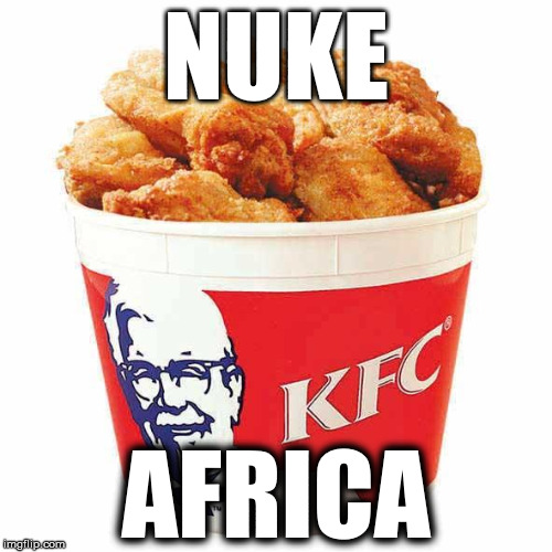KFC Bucket | NUKE; AFRICA | image tagged in kfc bucket | made w/ Imgflip meme maker
