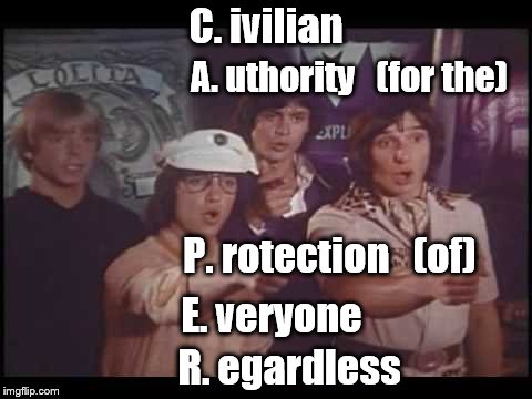 Kids from C.A.P.E.R.-they'll take your case everytime | C. ivilian; A. uthority   (for the); P. rotection   (of); E. veryone; R. egardless | image tagged in tv show | made w/ Imgflip meme maker