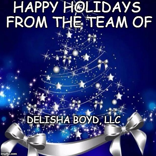 Merry Christmas  | HAPPY HOLIDAYS FROM THE TEAM OF; DELISHA BOYD, LLC | image tagged in merry christmas | made w/ Imgflip meme maker
