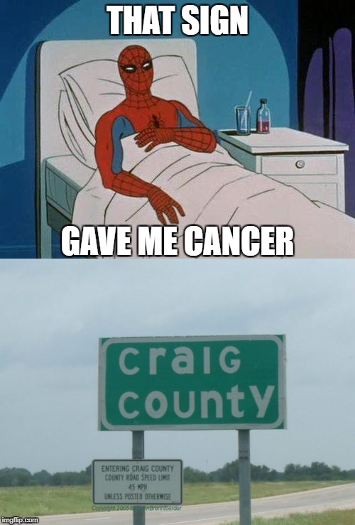 THAT SIGN; GAVE ME CANCER | made w/ Imgflip meme maker