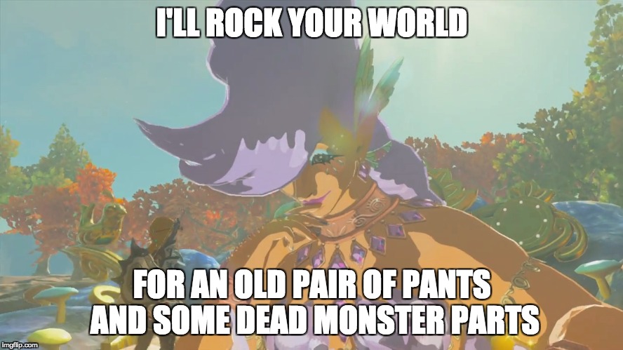 great fairy memes
 | I'LL ROCK YOUR WORLD; FOR AN OLD PAIR OF PANTS AND SOME DEAD MONSTER PARTS | image tagged in the legend of zelda breath of the wild | made w/ Imgflip meme maker