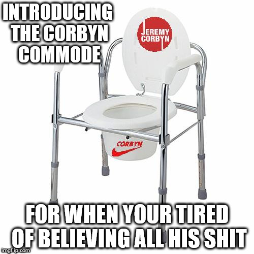 Corbyn merchandise - The Corbyn Commode | INTRODUCING THE CORBYN COMMODE; FOR WHEN YOUR TIRED OF BELIEVING ALL HIS SHIT | image tagged in corbyn commode,funny,party of hate,momentum shit,full of communist shit | made w/ Imgflip meme maker