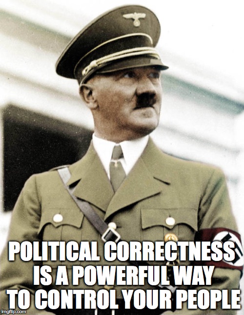 POLITICAL CORRECTNESS IS A POWERFUL WAY TO CONTROL YOUR PEOPLE | made w/ Imgflip meme maker