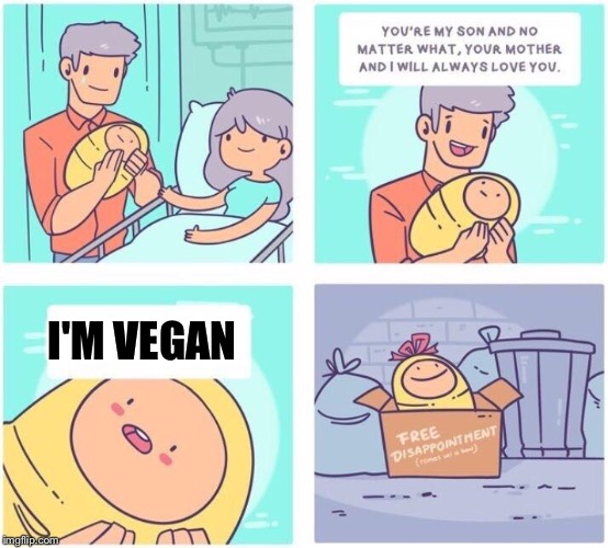 free disappointment | I'M VEGAN | image tagged in free disappointment | made w/ Imgflip meme maker