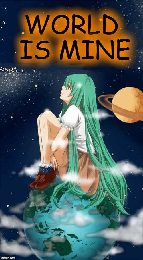 World Is Mine | WORLD IS MINE | image tagged in hatsune miku,vocaloid,anime,world is mine | made w/ Imgflip meme maker