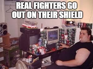 suzuki keyboard warrior | REAL FIGHTERS GO OUT ON THEIR SHIELD | image tagged in suzuki keyboard warrior | made w/ Imgflip meme maker