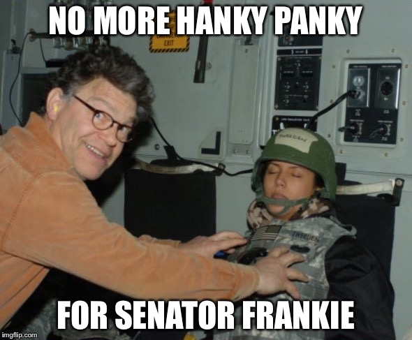 Al Frankenstein | NO MORE HANKY PANKY; FOR SENATOR FRANKIE | image tagged in al frankenstein | made w/ Imgflip meme maker