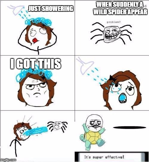 i gonna do this next time | WHEN SUDDENLY A WILD SPIDER APPEAR; JUST SHOWERING; I GOT THIS | image tagged in memes,troll comic,funny,ssby | made w/ Imgflip meme maker