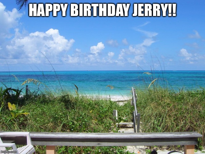Manowar | HAPPY BIRTHDAY JERRY!! | image tagged in jerry | made w/ Imgflip meme maker
