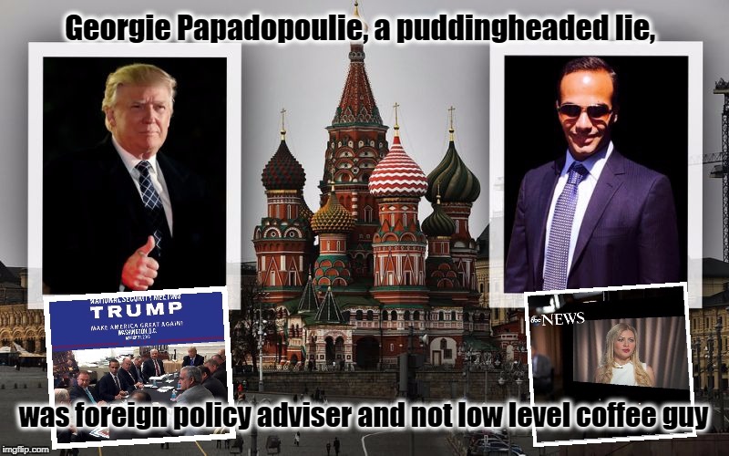 Georgie, the coffee boy | Georgie Papadopoulie, a puddingheaded lie, was foreign policy adviser and not low level coffee guy | image tagged in george papadopoulos,donald trump,resist,mueller time,trump russia collusion | made w/ Imgflip meme maker