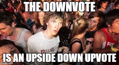 Down With Downvotes Weekend Dec 8-10, a JBmemegeek, 1forpeace & isayisay campaign!
 |  THE DOWNVOTE; IS AN UPSIDE DOWN UPVOTE | image tagged in memes,sudden clarity clarence,down with downvotes weekend | made w/ Imgflip meme maker