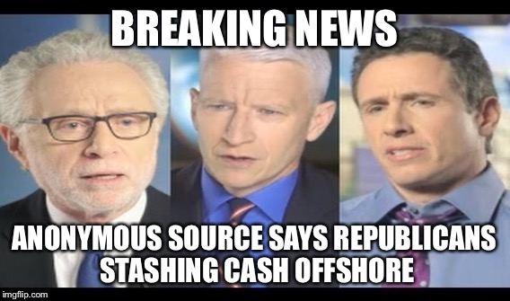 BREAKING NEWS ANONYMOUS SOURCE SAYS REPUBLICANS STASHING CASH OFFSHORE | made w/ Imgflip meme maker