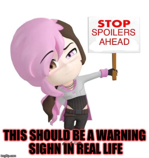 Just a thought. | THIS SHOULD BE A WARNING SIGHN IN REAL LIFE | image tagged in rwby,rwby chibi,memes,meme,real life,neo | made w/ Imgflip meme maker