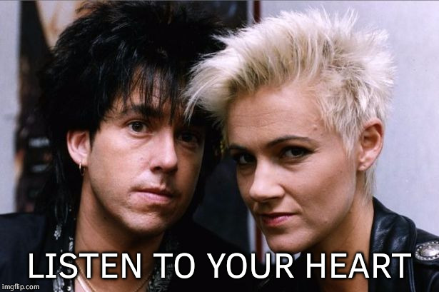 LISTEN TO YOUR HEART | made w/ Imgflip meme maker