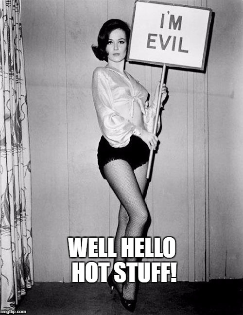 WELL HELLO HOT STUFF! | made w/ Imgflip meme maker