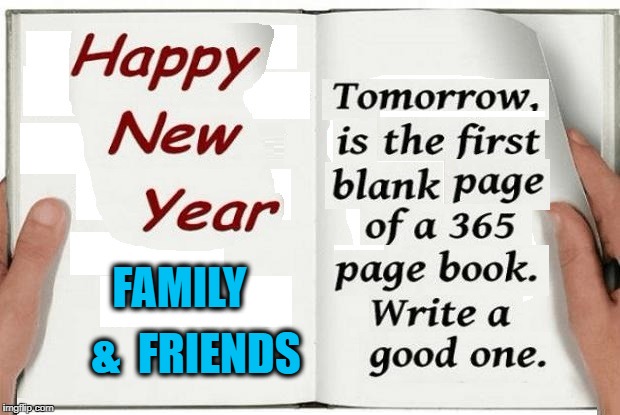 first page | FAMILY; &  FRIENDS | image tagged in new year resolutions | made w/ Imgflip meme maker