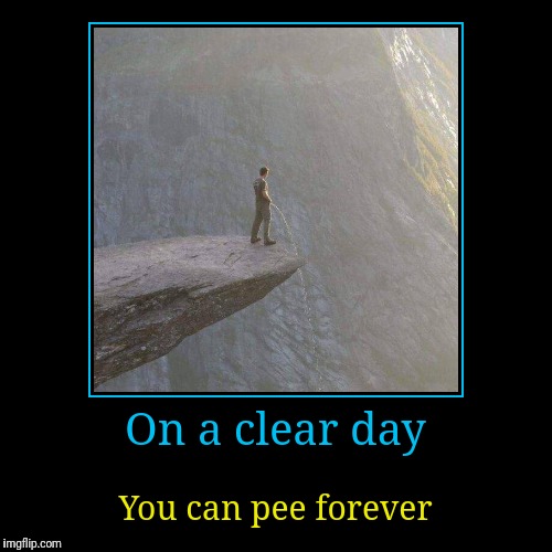 Meanwhile in Norway... | On a clear day | You can pee forever | image tagged in funny,demotivationals,norway,trolltunga,meanwhile in | made w/ Imgflip demotivational maker