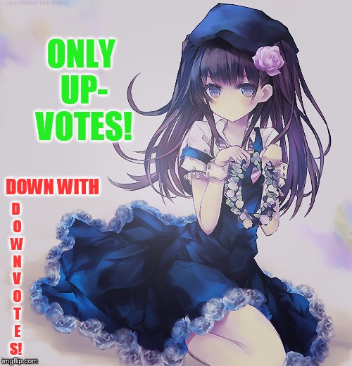 ONLY UP- VOTES! D O W N V O T E S! DOWN WITH | made w/ Imgflip meme maker