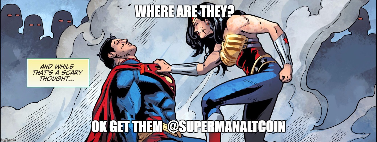 Wonder Woman Threatening Super Man | WHERE ARE THEY? OK GET THEM  @SUPERMANALTCOIN | image tagged in wonder woman threatening super man | made w/ Imgflip meme maker